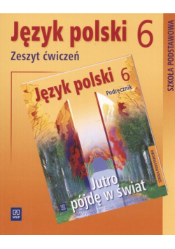 Dobrowolska Hanna - Jutro pójdę w świat 6 Zeszyt ćwiczeń