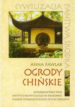 Pawlak Anna - Ogrody chińskie
