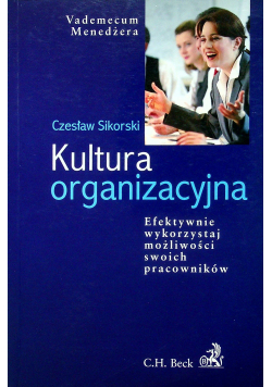 Kultura organizacyjna efektywnie wykorzystaj możliwości swoich pracowników