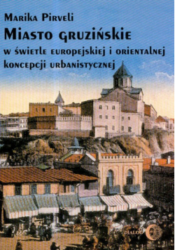 Miasto gruzińskie w świetle europejskiej i orientalnej koncepcji urbanistycznej