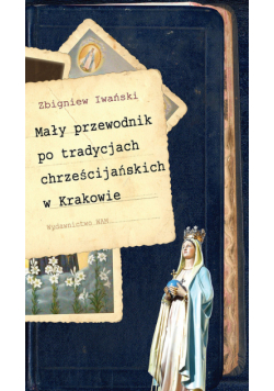 Mały przewodnik po tradycjach chrześcijańskich w Krakowie