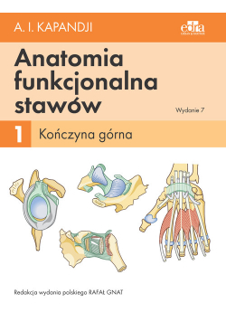 Anatomia funkcjonalna stawów. Tom 1 Kończyna górna