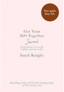Get Your Sh*t Together Journal