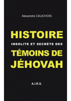 Histoire insolite et secrète des Témoins de Jéhovah