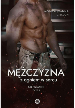 Niepokorni tom 2 Mężczyzna z ogniem w sercu