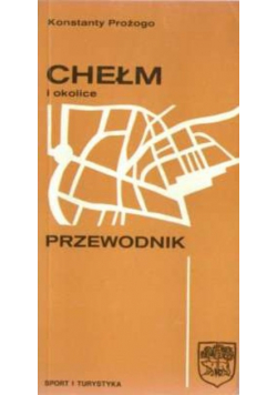 Chełm i okolice przewodnik