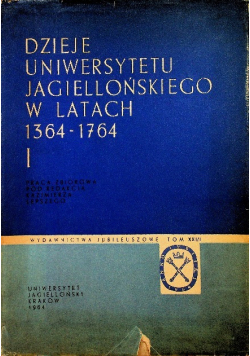 Dzieje Uniwersytetu Jagiellońskiego w latach 1364 - 1764
