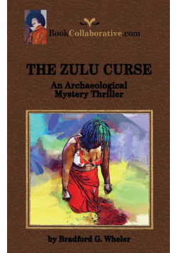 THE ZULU CURSE An Archaeological Mystery Thriller