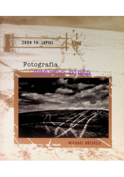 Zrób to lepiej  fotografia  czarno biała
