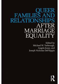 Queer Families and Relationships After Marriage Equality