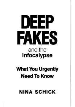 Deep Fakes and the Infocalypse