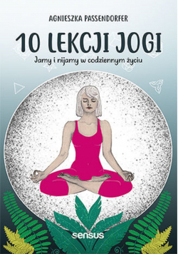 10 lekcji jogi Jamy i nijamy w codziennym życiu