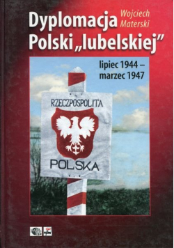 Dyplomacja Polski lubelskiej lipiec 1944 - marzec 1947