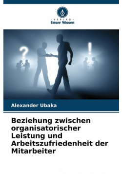 Beziehung zwischen organisatorischer Leistung und Arbeitszufriedenheit der Mitarbeiter