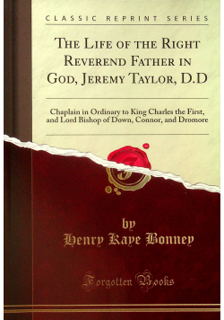The Life of the Right Reverend Father in God Jeremy Taylor D D reprint