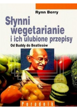 Słynni wegetarianie i ich ulubione przepisy