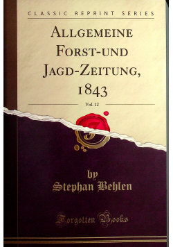Allgemeine forst und jagd zeitung 1843 vol 12 reprint z 1848 r