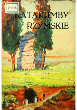 Katakumby rzymskie Tom I Przedruk 1950 r.