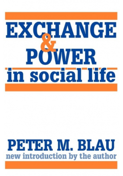 Exchange and Power in Social Life