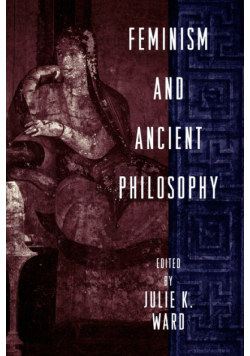 Feminism and Ancient Philosophy
