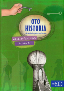 Oto historia Historia i społeczeństwo 5 Zeszyt ćwiczeń