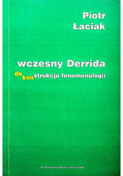 Wczesny Derrida dekonstrukcja fenomenologii