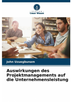 Auswirkungen des Projektmanagements auf die Unternehmensleistung