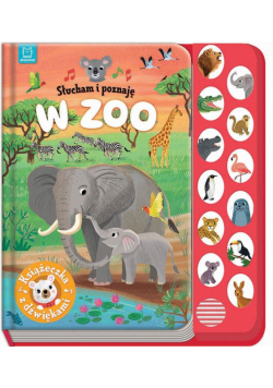 Słucham i poznaję. W zoo. Książeczka z dźwiękami