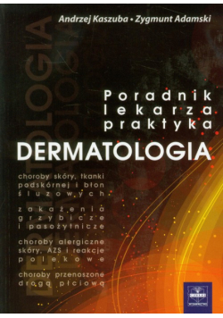 Adamski Zygmunt - Dermatologia poradnik lekarza praktyka