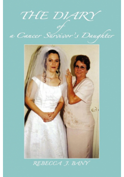 The Diary of a Cancer Survivor's Daughter
