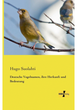 Deutsche Vogelnamen, ihre Herkunft und Bedeutung