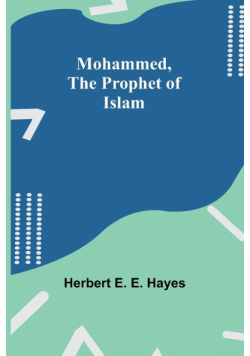Mohammed, The Prophet of Islam