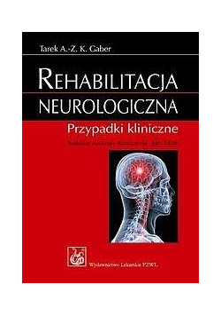 Rehabilitacja neurologiczna. Przypadki kliniczne