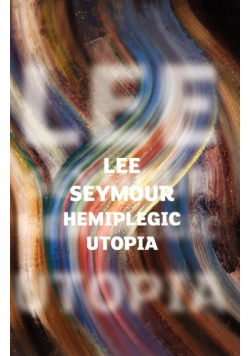 Hemiplegic Utopia