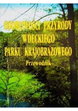 Osobliwości przyrody wdeckiego parku Krajobrazowego