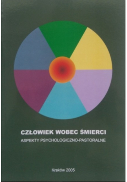 Człowiek wobec śmierci  aspekty psychologiczno-pastorlane