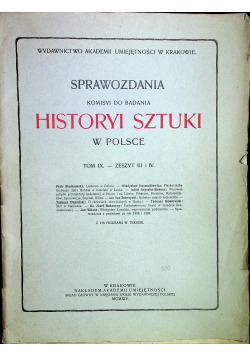 Sprawozdania komisyi do badania historyi sztuki w Polsce Tom IX Zeszyt III i IV 1914 r.