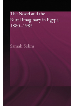 The Novel and the Rural Imaginary in Egypt, 1880-1985