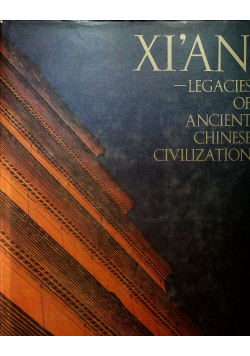 Xi an - legacies of ancient Chinese civilization