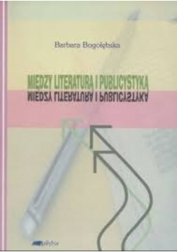 Między literaturą i publicystyką