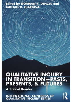 Qualitative Inquiry in Transition-Pasts, Presents, & Futures
