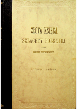 Złota księga szlachty polskiej rocznik szósty reprint z 1884 r
