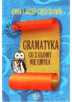 Gramatyka co z głowy nie umyka