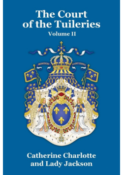 The Court of the Tuileries Vol. II