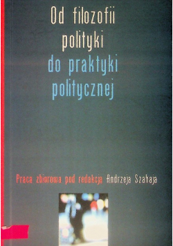 Od filozofii polityki do praktyki politycznej