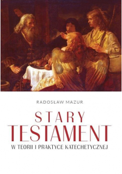 Stary Testament w teorii i praktyce katechetycznej