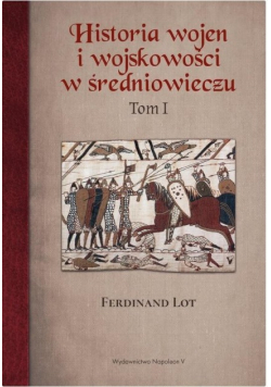 Historia wojen i wojskowości w średniowieczu Tom 1