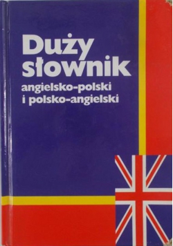 Duży słownik angielsko - polski i polsko - angielski