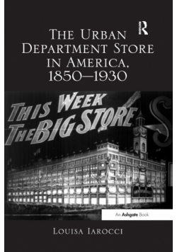 The Urban Department Store in America, 1850-1930