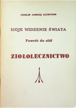 Moje widzenie świata Powrót do ziół Ziołolecznictwo